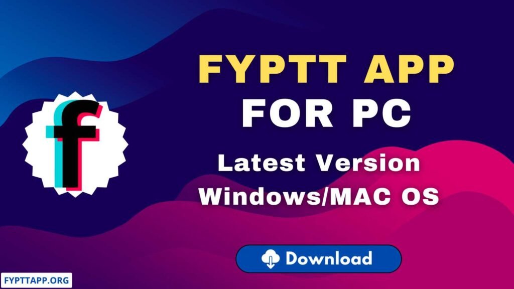 FYPTT For PC (Windows/MAC) Download Free [2024] - FYPTT